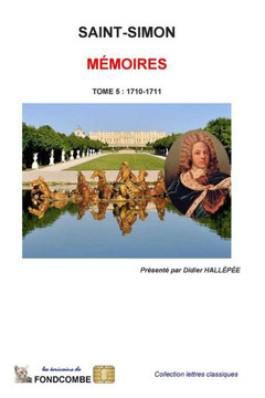 Momoires du duc de Saint-Simon: Tome 5: 1710-1711