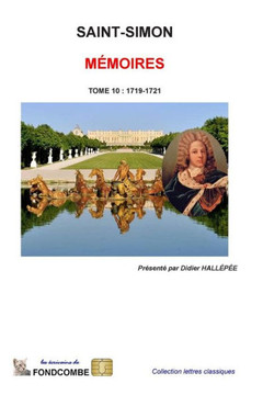 Momoires du duc de Saint-Simon: Tome 10: 1719-1721