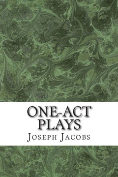 One-Act Plays: (Joseph Jacobs Classics Collection)