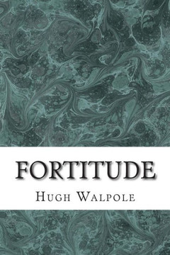 Fortitude: (Hugh Walpole Classics Collection) Fortitude: (Hugh Walpole Classics Collection)