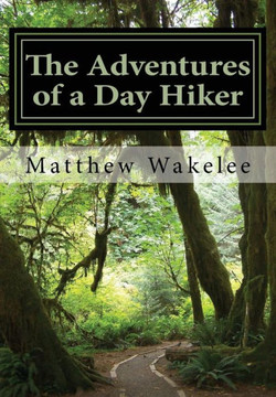 The Adventures of a Day Hiker: An Exploration of America's National Parks