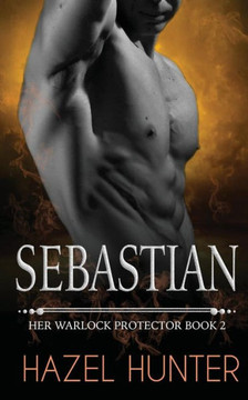 Sebastian: Her Warlock Protector Book 2