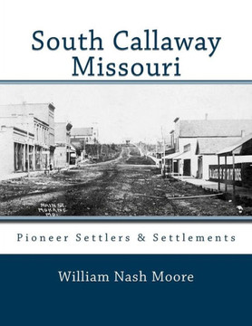 South Callaway Missouri: Pioneer Settlers & Settlements