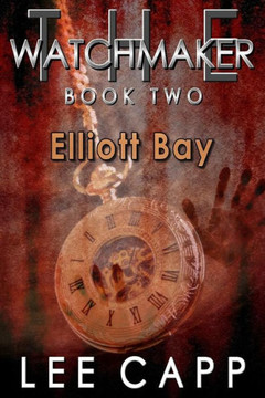 Elliott Bay: THE WATCHMAKER - Book Two
