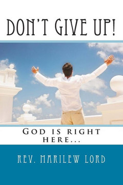 Don't Give Up!: God is right here