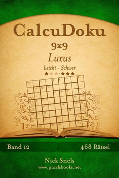 CalcuDoku 9x9 Luxus - Leicht bis Schwer - Band 12 - 468 REtsel