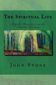 The Spiritual Life: Psychic Protection on the Internal Journey