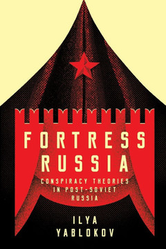 Fortress Russia: Conspiracy Theories in the Post-Soviet World