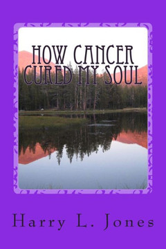 How Cancer Cured My Soul How Cancer Cured My Soul