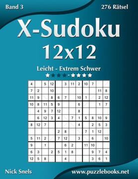 X-Sudoku 12x12 - Leicht bis Extrem Schwer - Band 3 - 276 REtsel