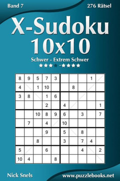 X-Sudoku 10x10 - Schwer bis Extrem Schwer - Band 7 - 276 REtsel
