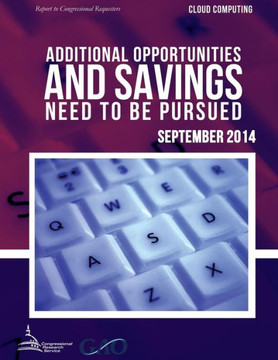CLOUD COMPUTING Additional Opportunities and Savings Need to Be Pursued