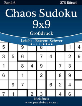 Chaos Sudoku 9x9 Groidruck - Leicht bis Extrem Schwer - Band 6 - 276 REtsel - Large Print