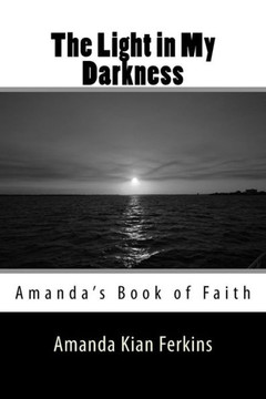The Light in My Darkness: Amanda's Book of Faith