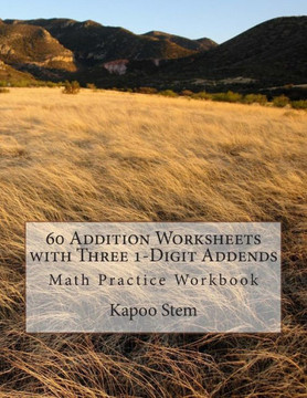 60 Addition Worksheets with Three 1-Digit Addends: Math Practice Workbook