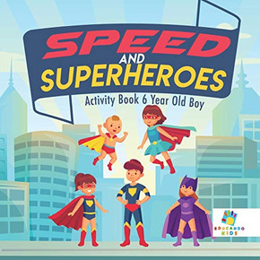 Speed And Superheroes Activity Book 6 Year Old Boy
