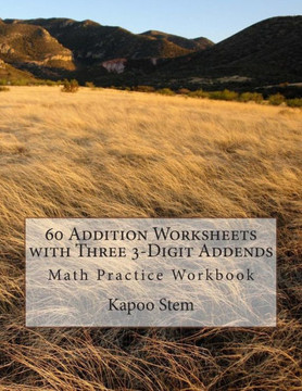 60 Addition Worksheets with Three 3-Digit Addends: Math Practice Workbook
