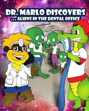 Dr. Marlo Discovers: Aliens in the Dentist Office