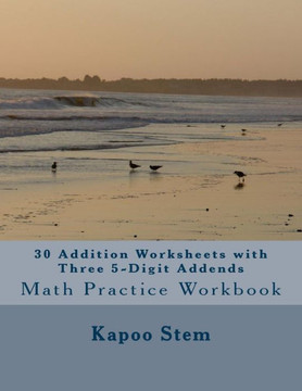30 Addition Worksheets with Three 5-Digit Addends: Math Practice Workbook