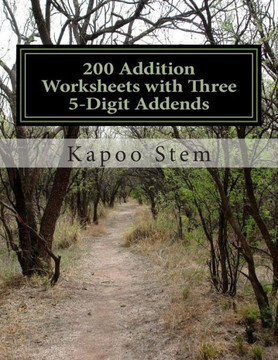 200 Addition Worksheets with Three 5-Digit Addends: Math Practice Workbook
