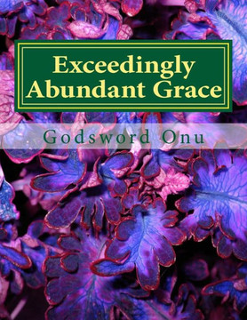 Exceedingly Abundant Grace: The Grace of God Exceedingly Abundant Grace: The Grace of God
