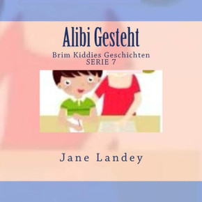 Alibi Gesteht: Brim Kiddies Geschichten Alibi Gesteht: Brim Kiddies Geschichten