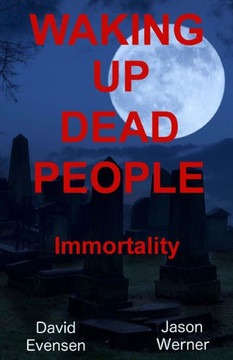 Waking Up Dead People: Immortality
