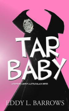 Tar Baby: (a fantasia about a little black dress)