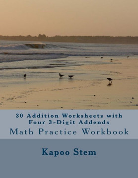 30 Addition Worksheets with Four 3-Digit Addends: Math Practice Workbook