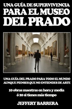 GuNa de Supervivencia para el Museo del Prado: Una guNa del Prado para todo el mundo, aunque pienses que no entiendes de arte