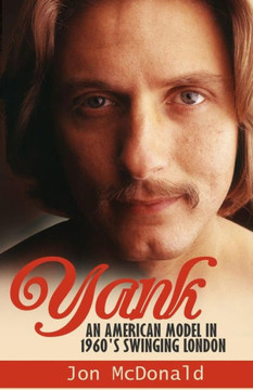 Yank: An American in 1960's Swinging London