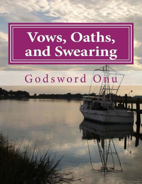 Vows, Oaths, and Swearing: Concerning Vowing, Swearing, and Taking of Oaths