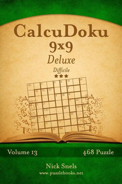 CalcuDoku 9x9 Deluxe - Difficile - Volume 13 - 468 Puzzle