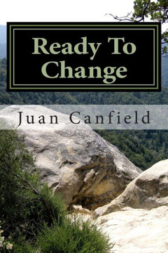 Ready To Change: A Straight Forward Approach To Making Positive Changes