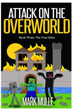 Attack on the Overworld, Book Three: The Final Mine