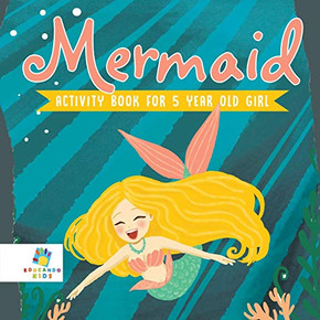 Mermaid Activity Book For 5 Year Old Girl Mermaid Activity Book For 5 Year Old Girl