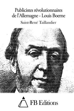 Publicistes rEvolutionnaires de l'Allemagne - Louis Boerne