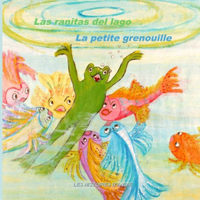 Las ranitas del lago - La petite grenouille: Un cuento bilingee para nicos - Livre bilingue pour enfants