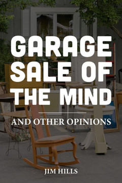Garage Sale of the Mind and Other Opinions