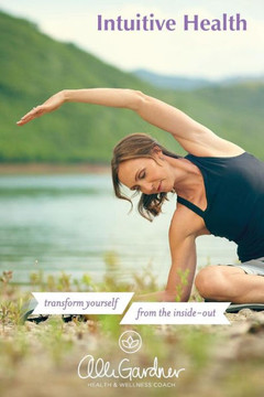 Intuitive Health: transform yourself from the inside out