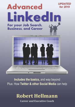 Advanced Linkedin: For Your Job Search, Business, and Career