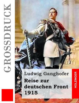 Reise zur deutschen Front 1915 (Groidruck) Reise zur deutschen Front 1915 (Groidruck)
