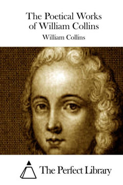 The Poetical Works of William Collins : 9781511554503