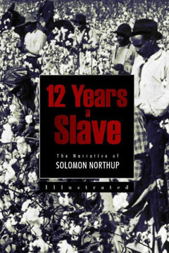 12 Years a Slave: The Narrative of Solomon Northup 12 Years a Slave: The Narrative of Solomon Northup