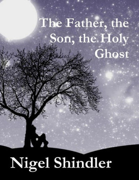 The Father, the Son, the Holy Ghost : 9781511577045