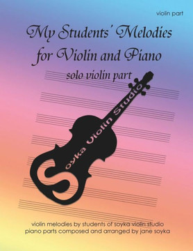 My Students' Melodies for Violin And Piano: Solo Violin Part