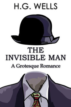 The Invisible Man: A Grotesque Romance : 9781511592239
