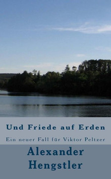 Und Friede auf Erden: Ein neuer Fall fer Viktor Peltzer