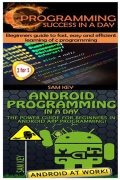C Programming Success in a Day & Android Programming in a Day!