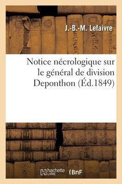 Notice Nécrologique Sur Le Général De Division Deponthon (French Edition)